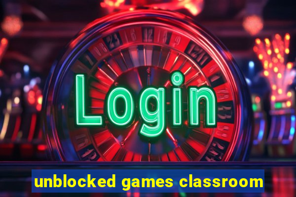 unblocked games classroom